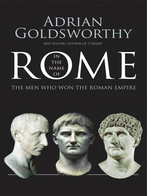 Title details for In the Name of Rome by Adrian Goldsworthy - Available